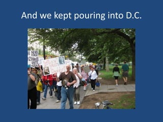 And we kept pouring into D.C.