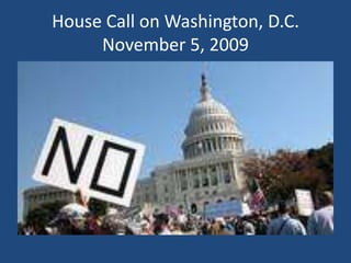 House Call on Washington, D.C.November 5, 2009