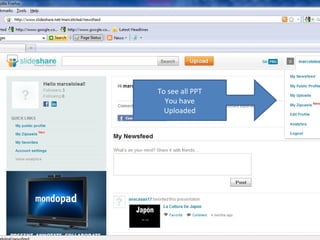 To see all PPT You have Uploaded 