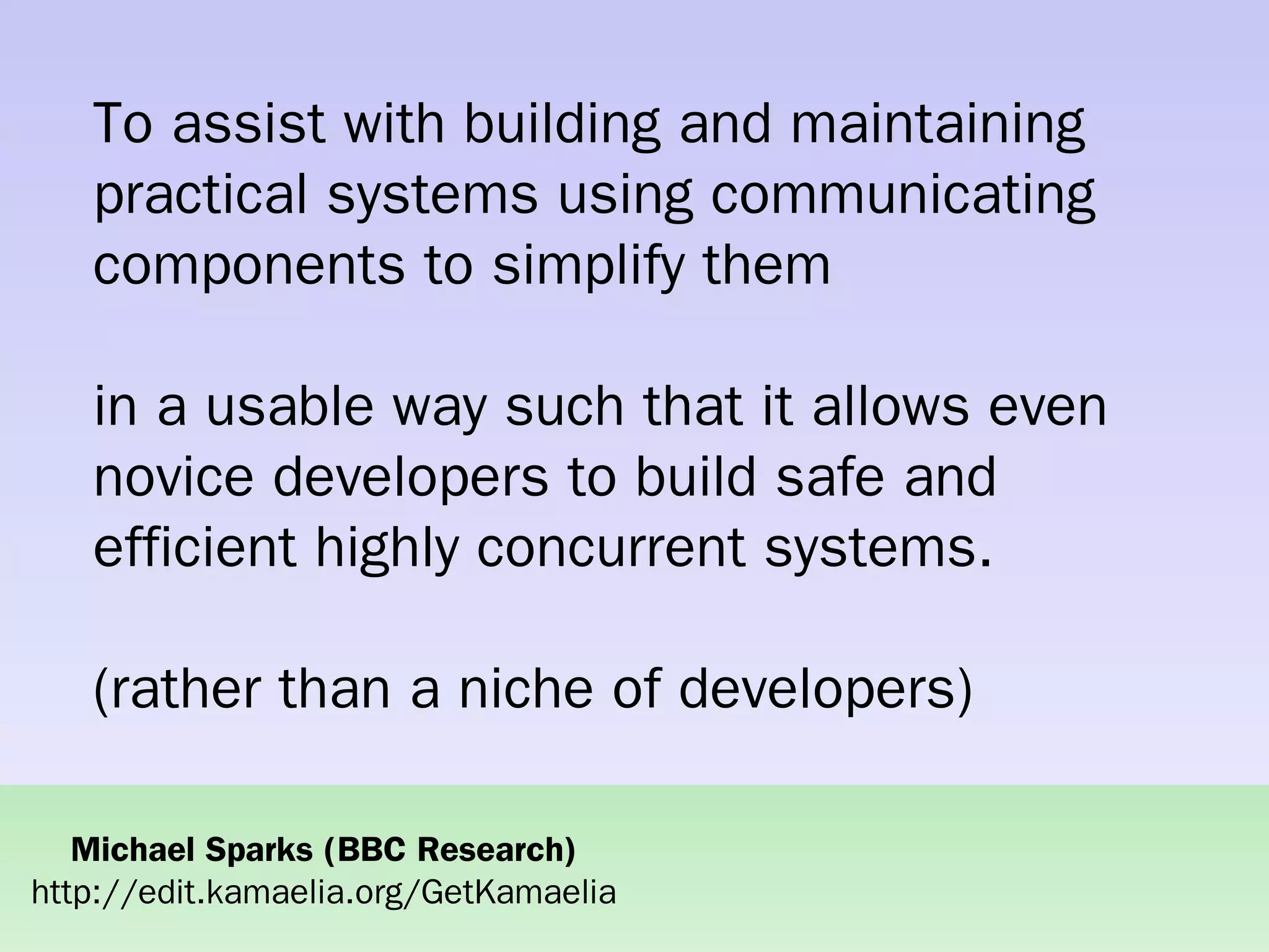 Practical concurrent systems made simple using Kamaelia