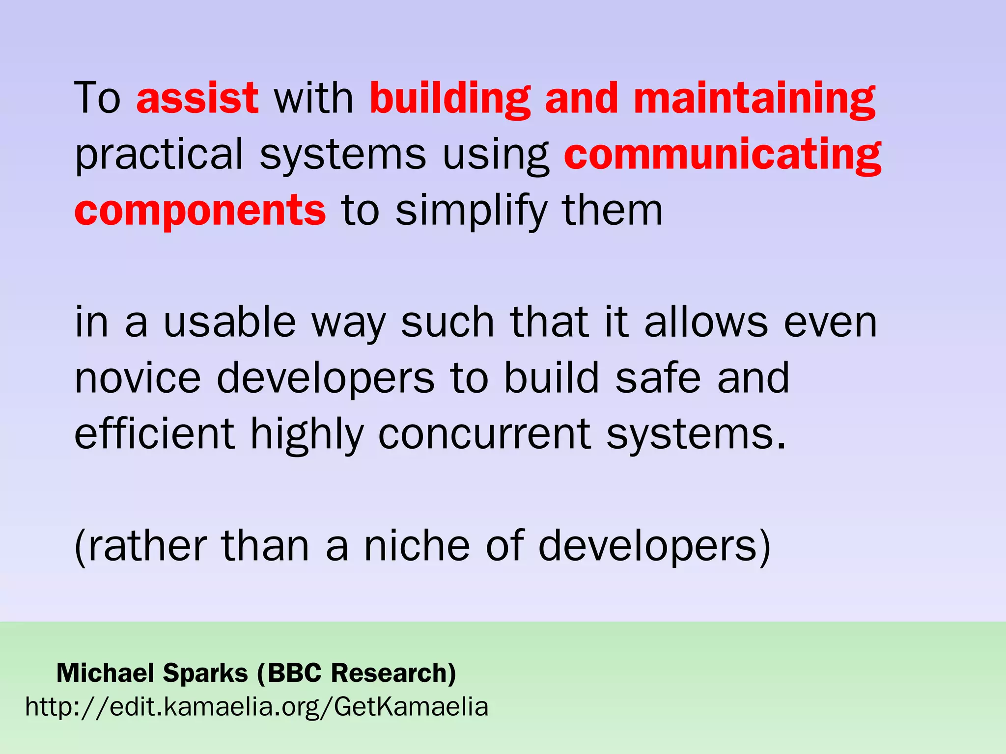 Practical concurrent systems made simple using Kamaelia