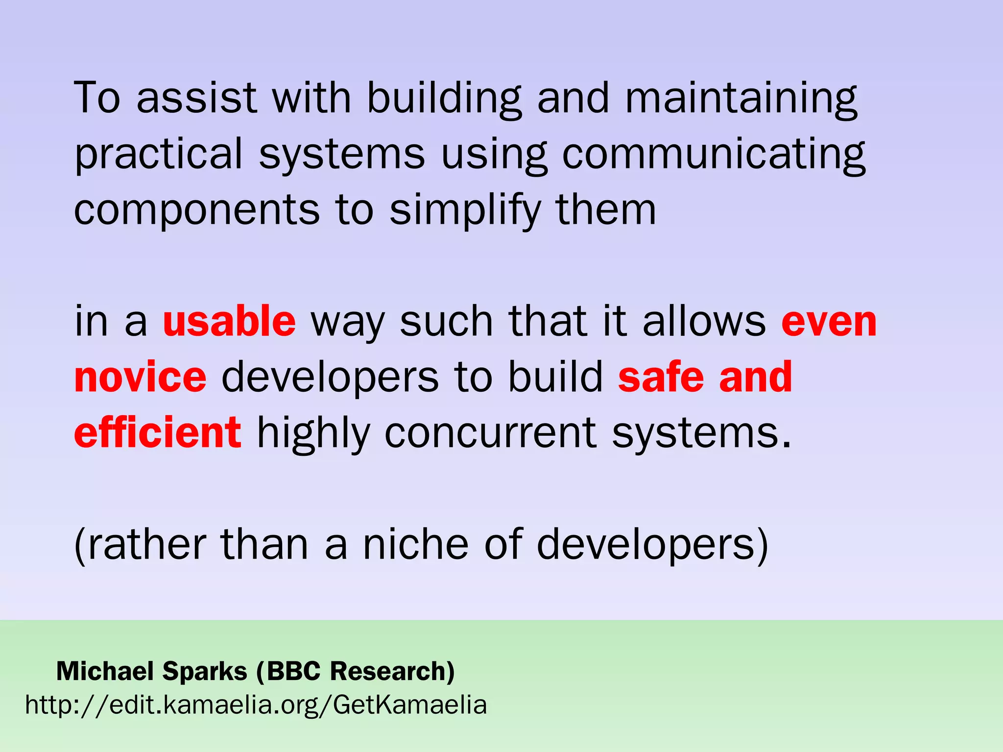 Practical concurrent systems made simple using Kamaelia