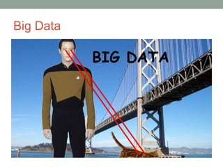 Big Data 
 