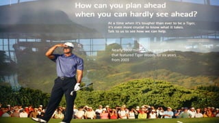 Nearly $600 million was spend on ads
that featured Tiger Woods for six years
from 2003
 