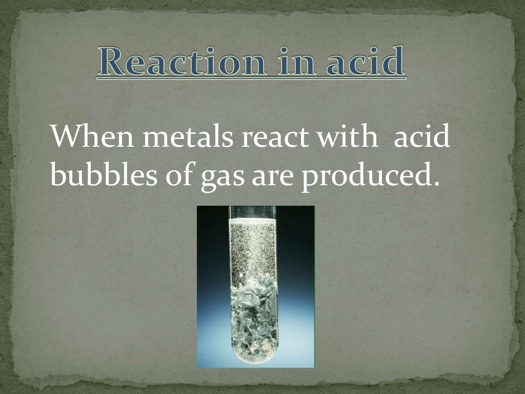 REACTION OF METALS WITH ACID