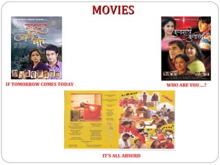 MOVIES




IF TOMORROW COMES TODAY                      WHO ARE YOU….?




                           IT’S ALL ABSURD
 