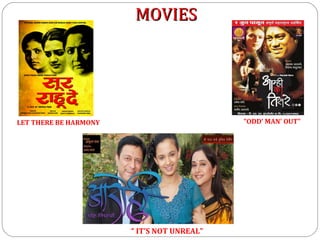 MOVIES




LET THERE BE HARMONY                        "ODD‘ MAN' OUT"




                       “ IT’S NOT UNREAL”
 