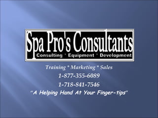Training * Marketing * Sales 1-877-355-6089 1-718-841-7546 “ A Helping Hand At Your Finger-tips ” 