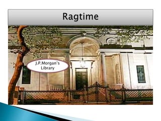 J.P.Morgan’s
Library
 