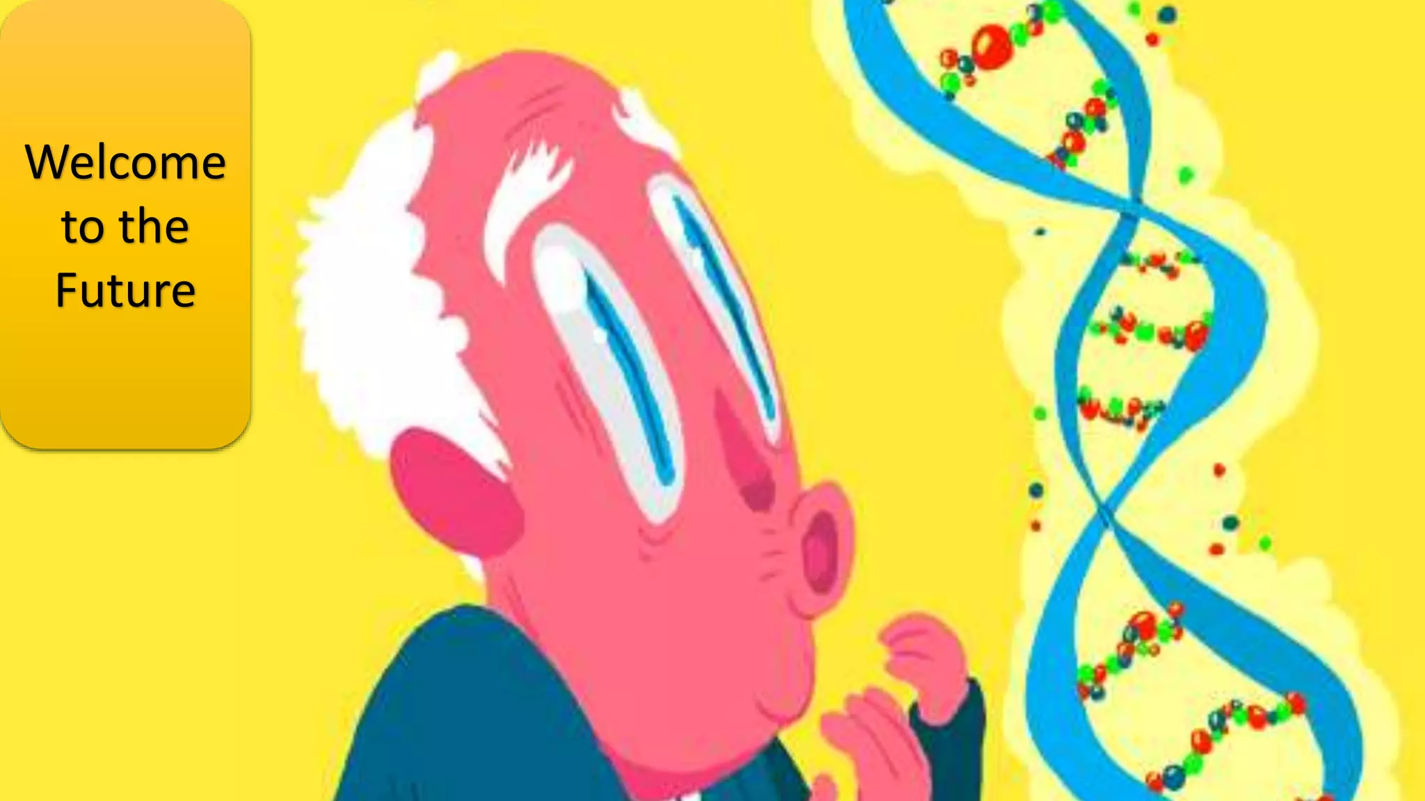 Welcome
to the
Future
 