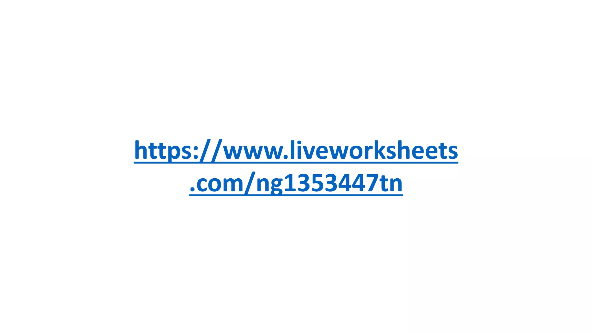 https://www.liveworksheets
.com/ng1353447tn
 