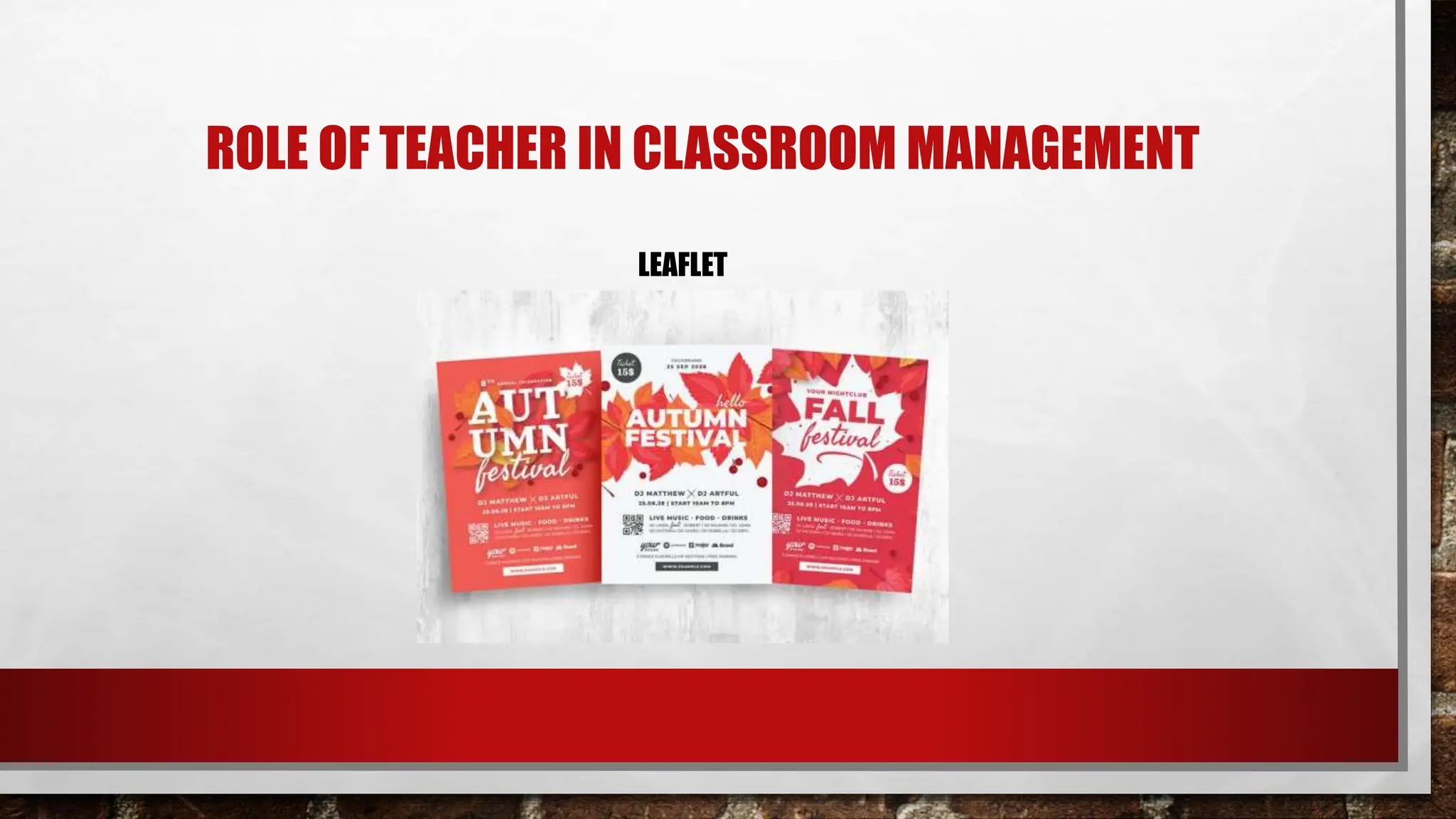 ROLE OF TEACHER IN CLASSROOM MANAGEMENT
LEAFLET
 