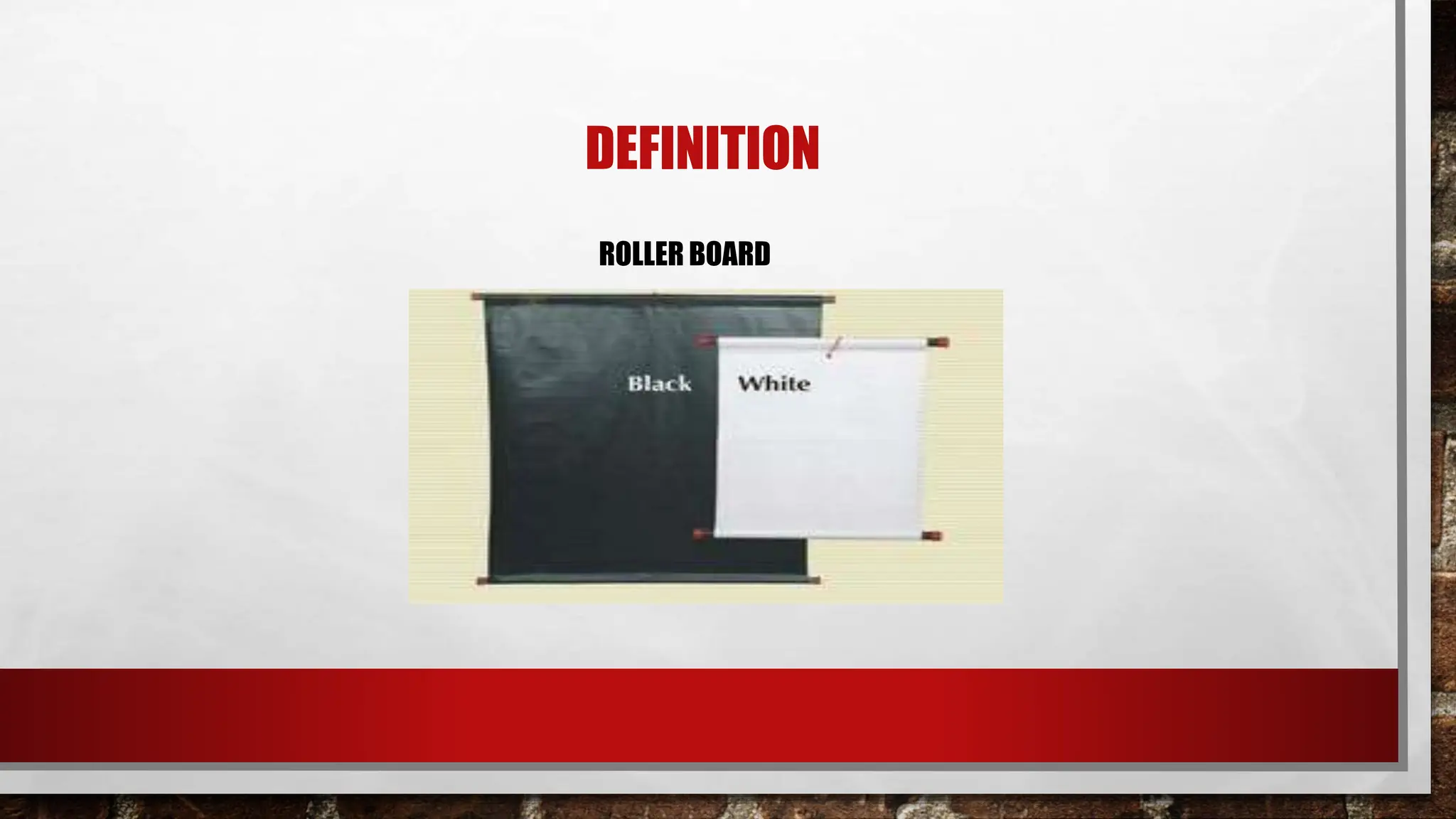 DEFINITION
ROLLER BOARD
 