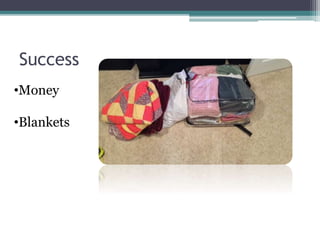 Success
•Money
•Blankets