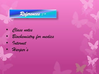 •   Class notes
•   Biochemistry for medics
•   Internet
•   Harper’s
 