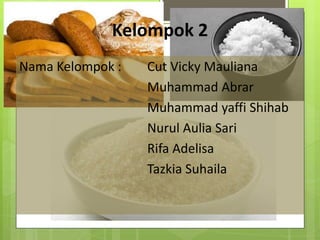 Kelompok 2
Nama Kelompok : Cut Vicky Mauliana
Muhammad Abrar
Muhammad yaffi Shihab
Nurul Aulia Sari
Rifa Adelisa
Tazkia Suhaila
 