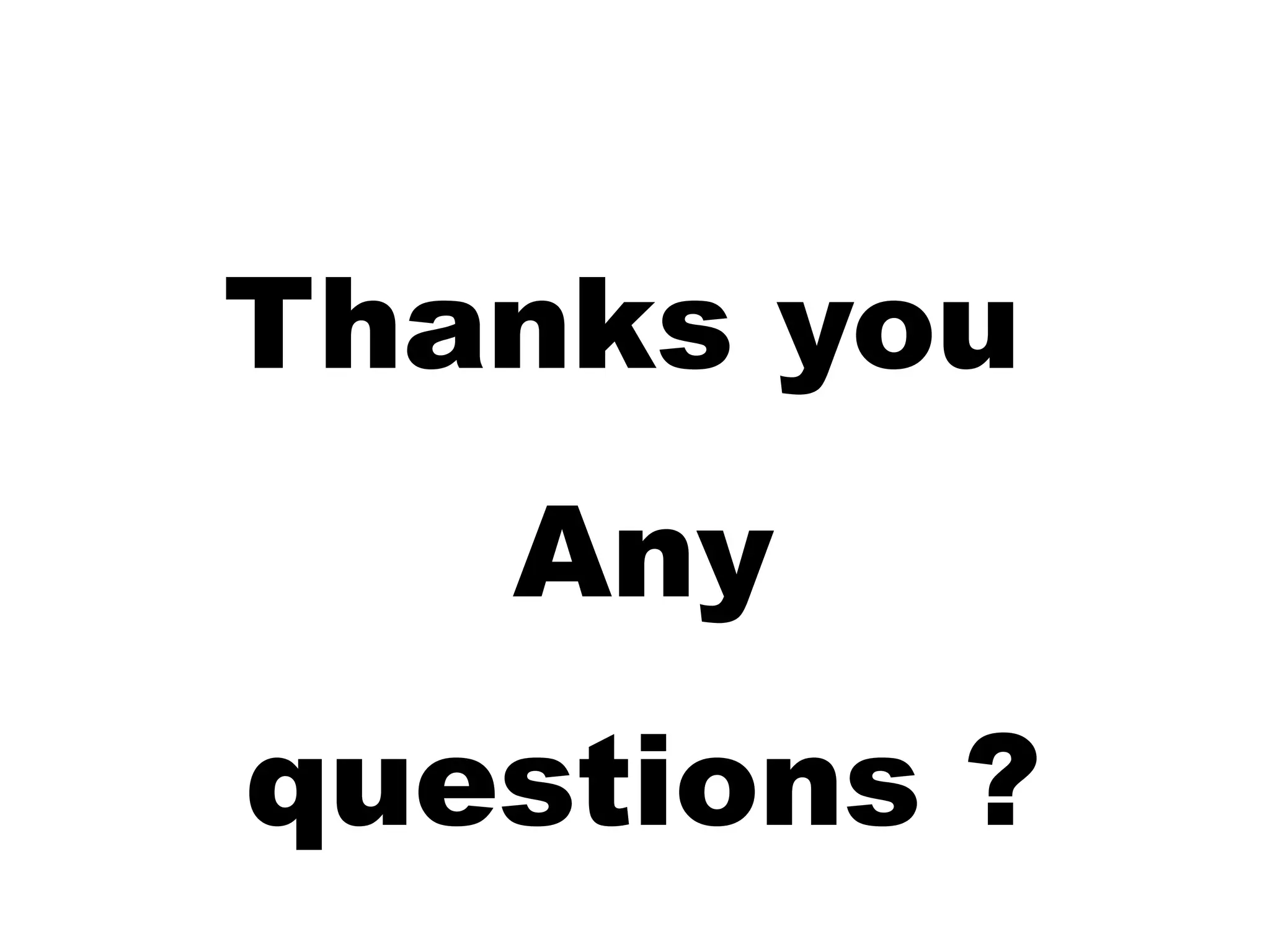 Thanks you
Any
questions ?
 