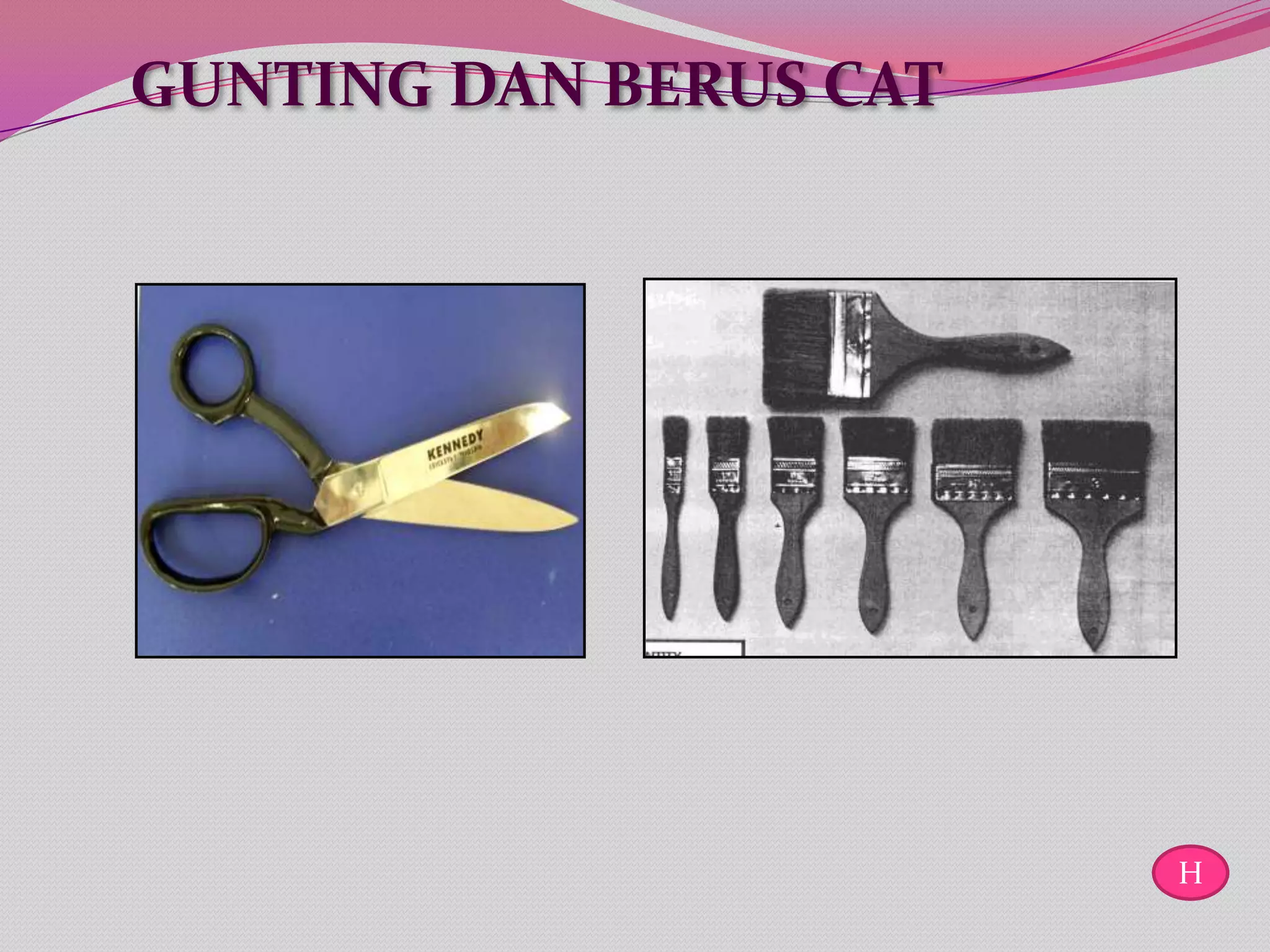 GUNTING DAN BERUS CAT




                        H
 