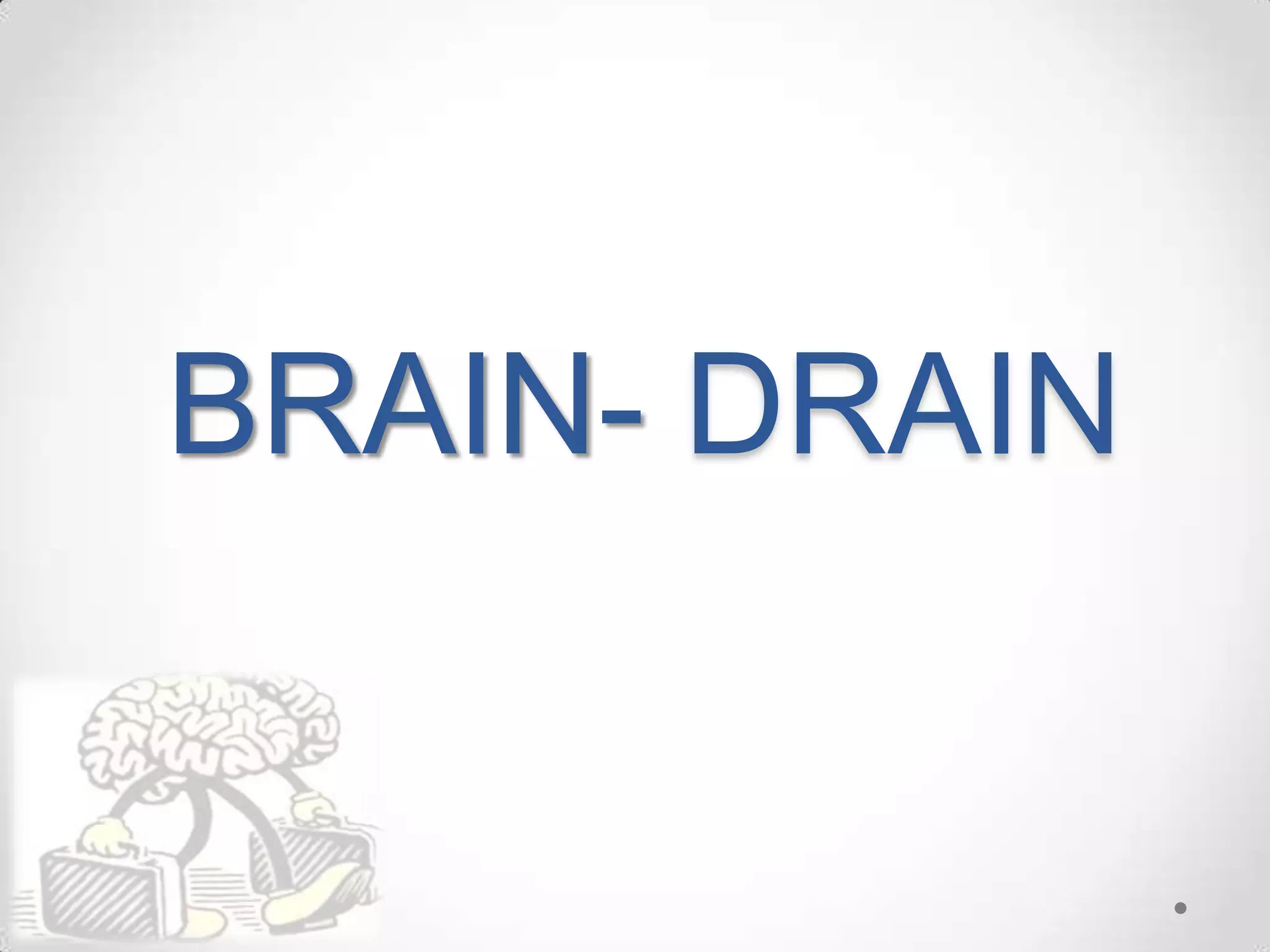 What Is In The Brain Drain On Brainsurge Presentation1 brain drain | PPT