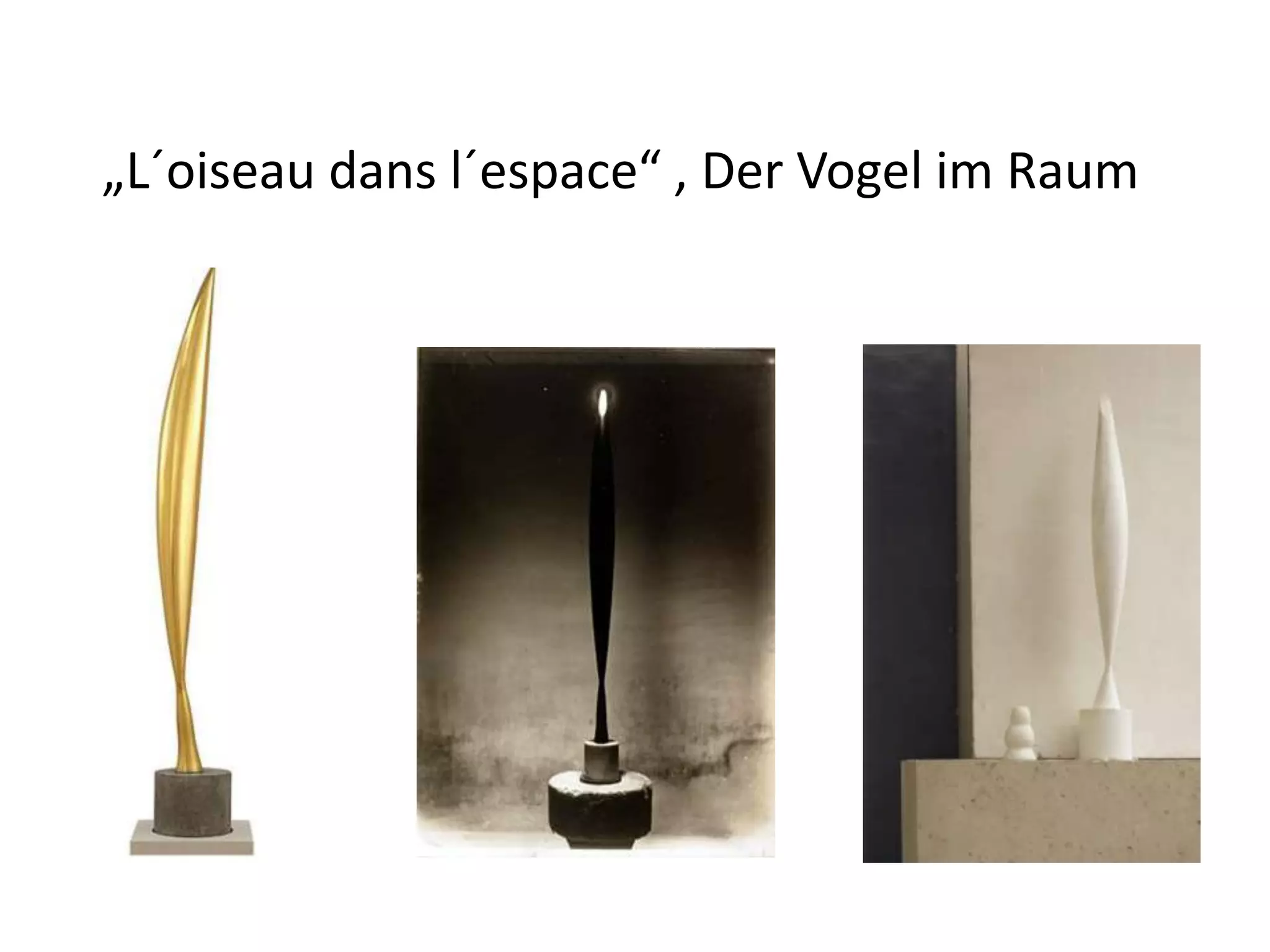 „L´oiseau dans l´espace“ , Der Vogel im Raum 