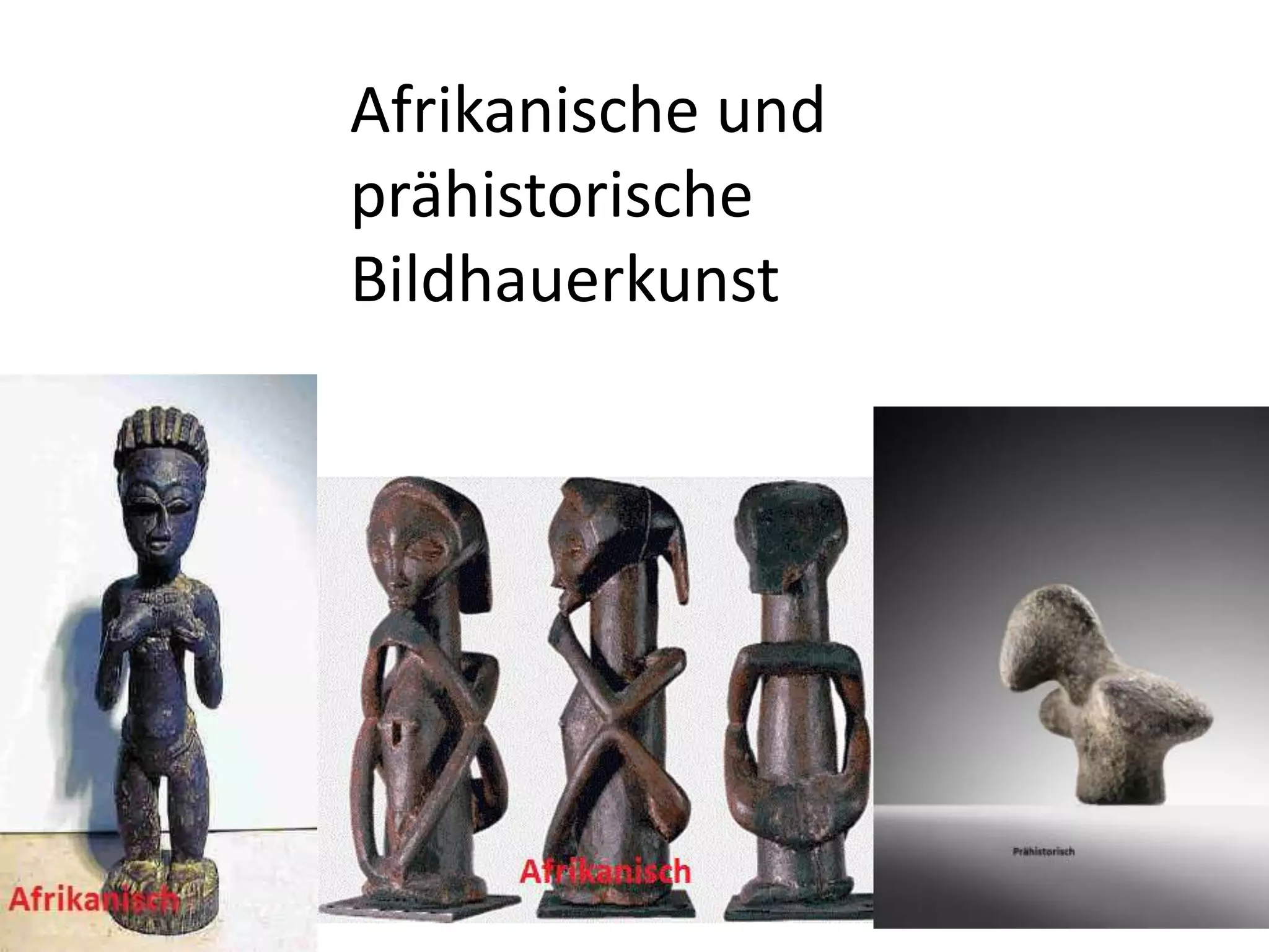 Afrikanische und prähistorische Bildhauerkunst 