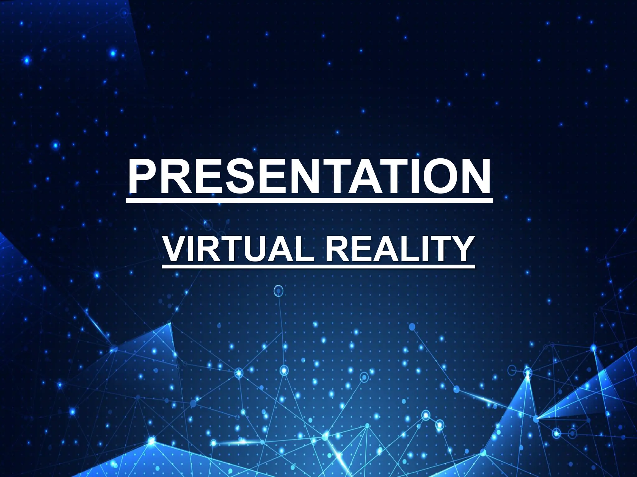 PRESENTATION
VIRTUAL REALITY
 
