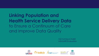 Linking Population and Health Service Delivery Data  to Ensure a Continuum of Care and Improve Data Quality