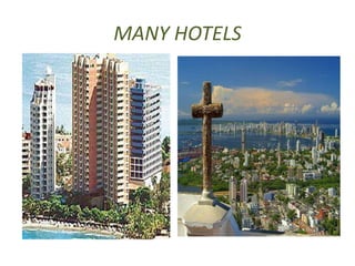 MANY HOTELS
 