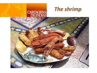 The shrimp
 