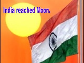 India reached Moon. 