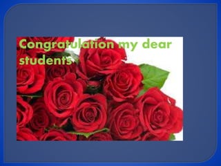 Congratulation my dear
students
 