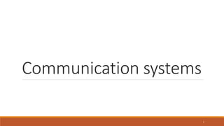Communication systems
1
 