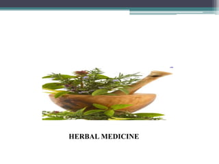 HERBAL MEDICINE
 