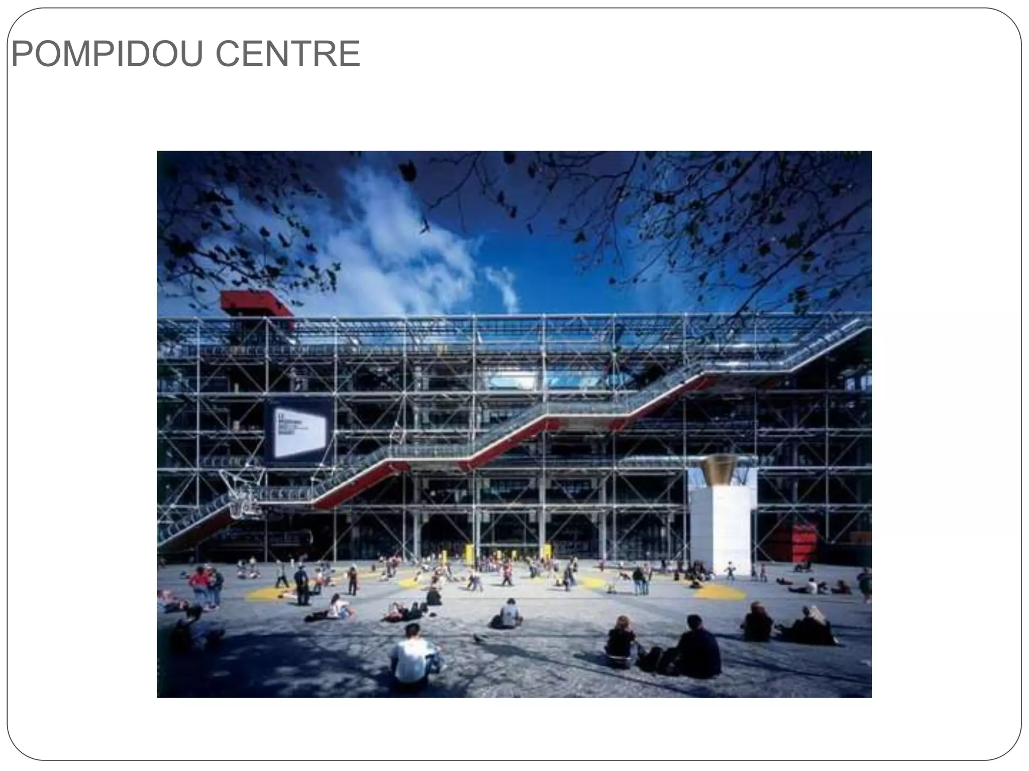 POMPIDOU CENTRE
 