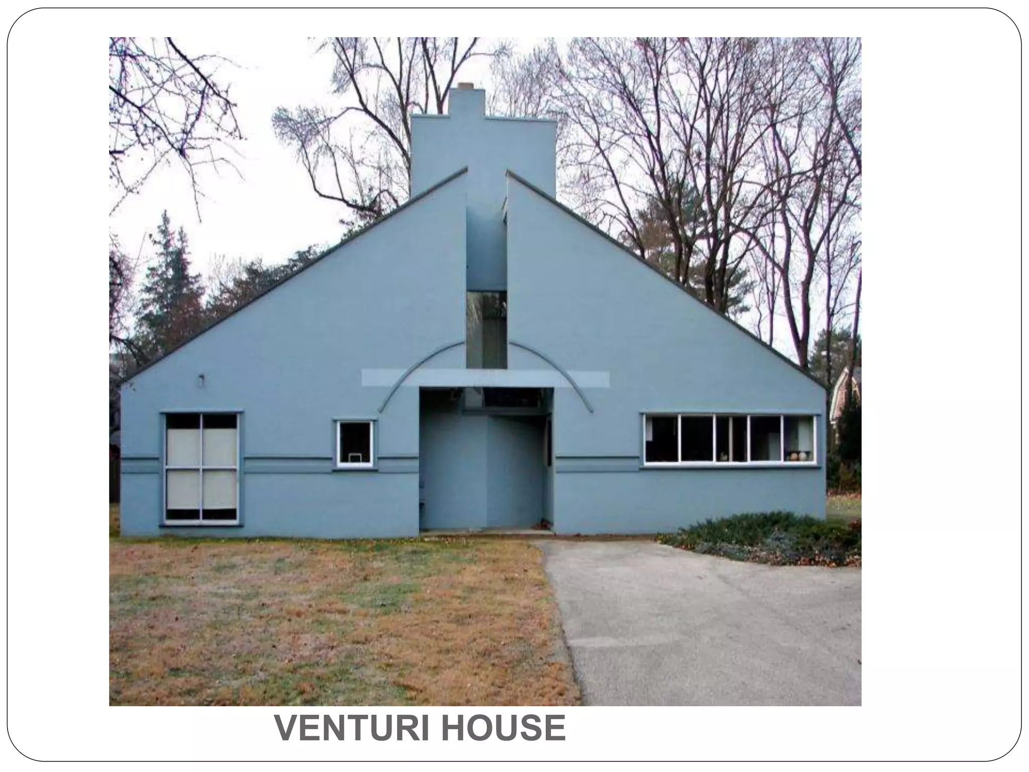 VENTURI HOUSE
 
