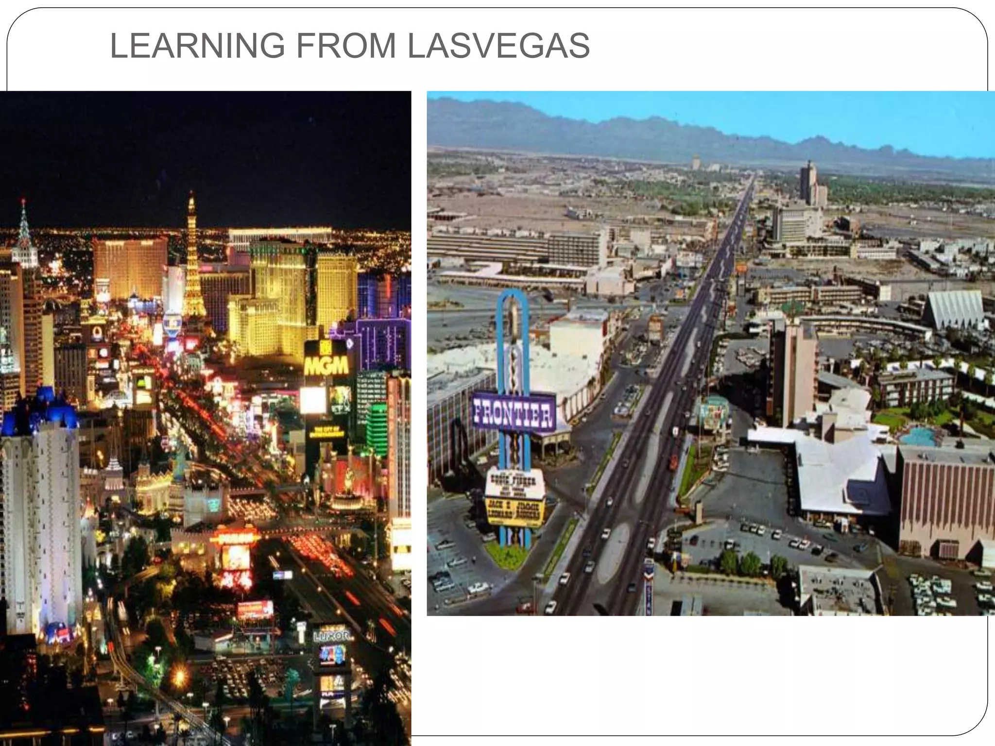 LEARNING FROM LASVEGAS
 