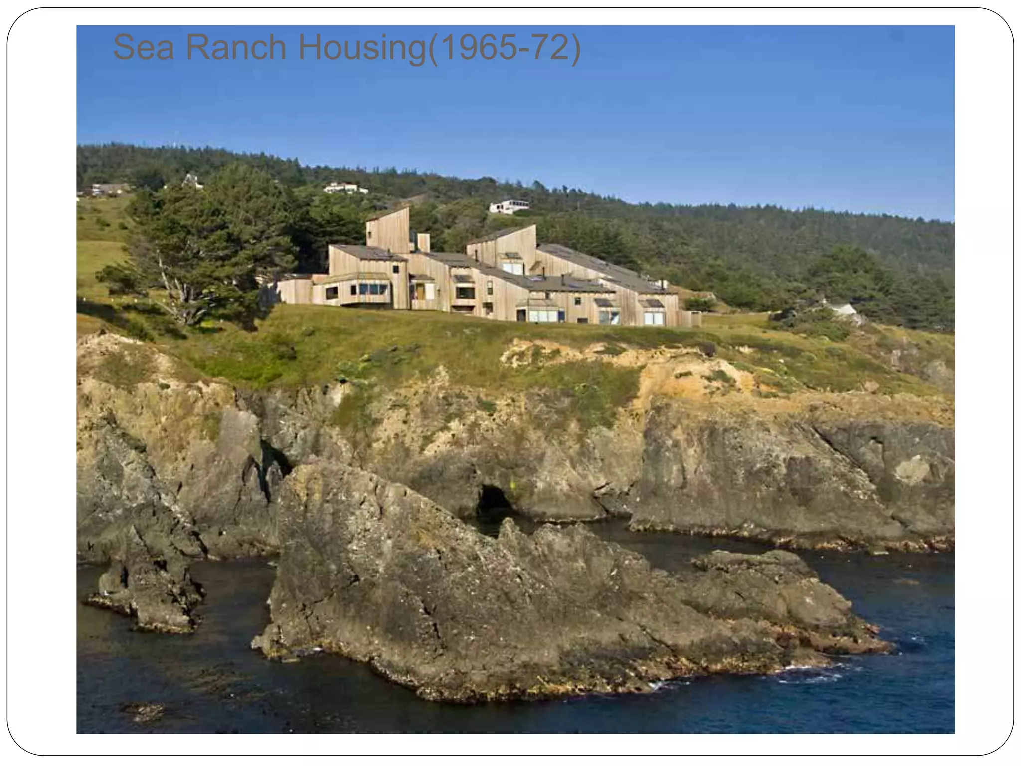 Sea Ranch Housing(1965-72)
 
