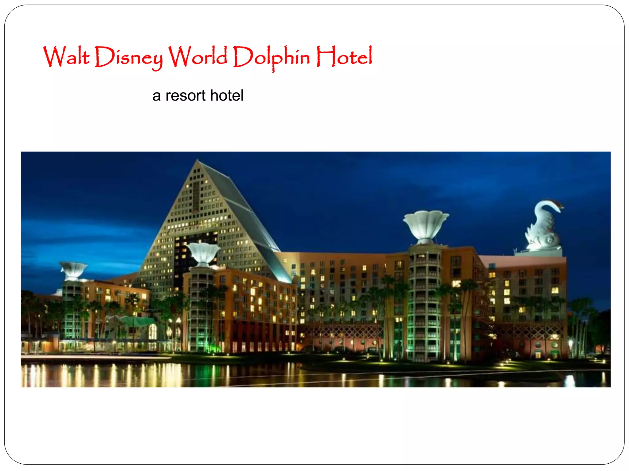 Walt Disney World Dolphin Hotel
a resort hotel
 