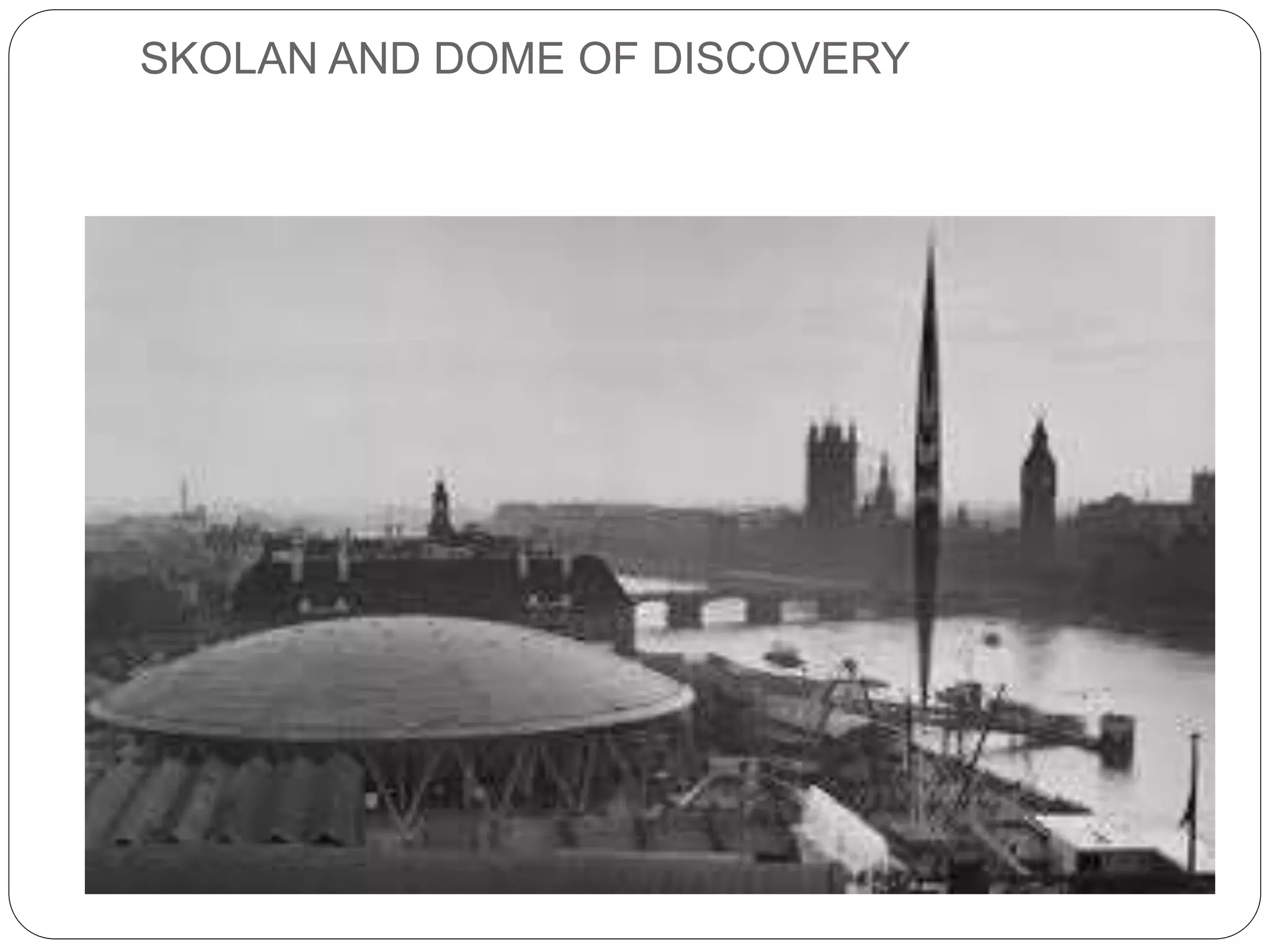 SKOLAN AND DOME OF DISCOVERY
 