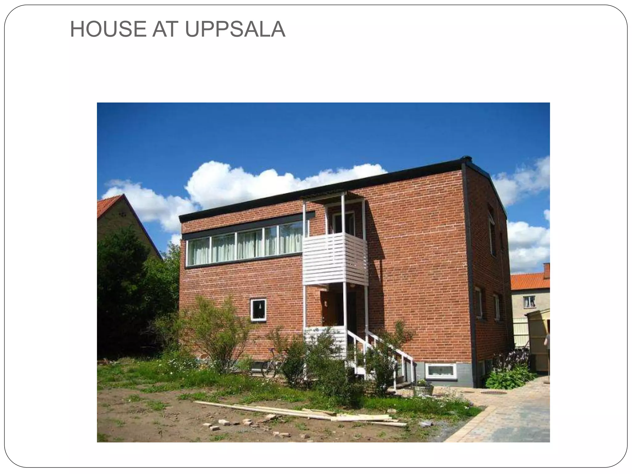 HOUSE AT UPPSALA
 