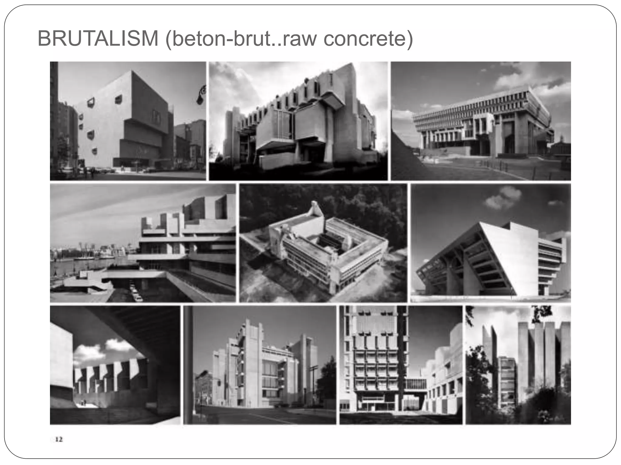 BRUTALISM (beton-brut..raw concrete)
 