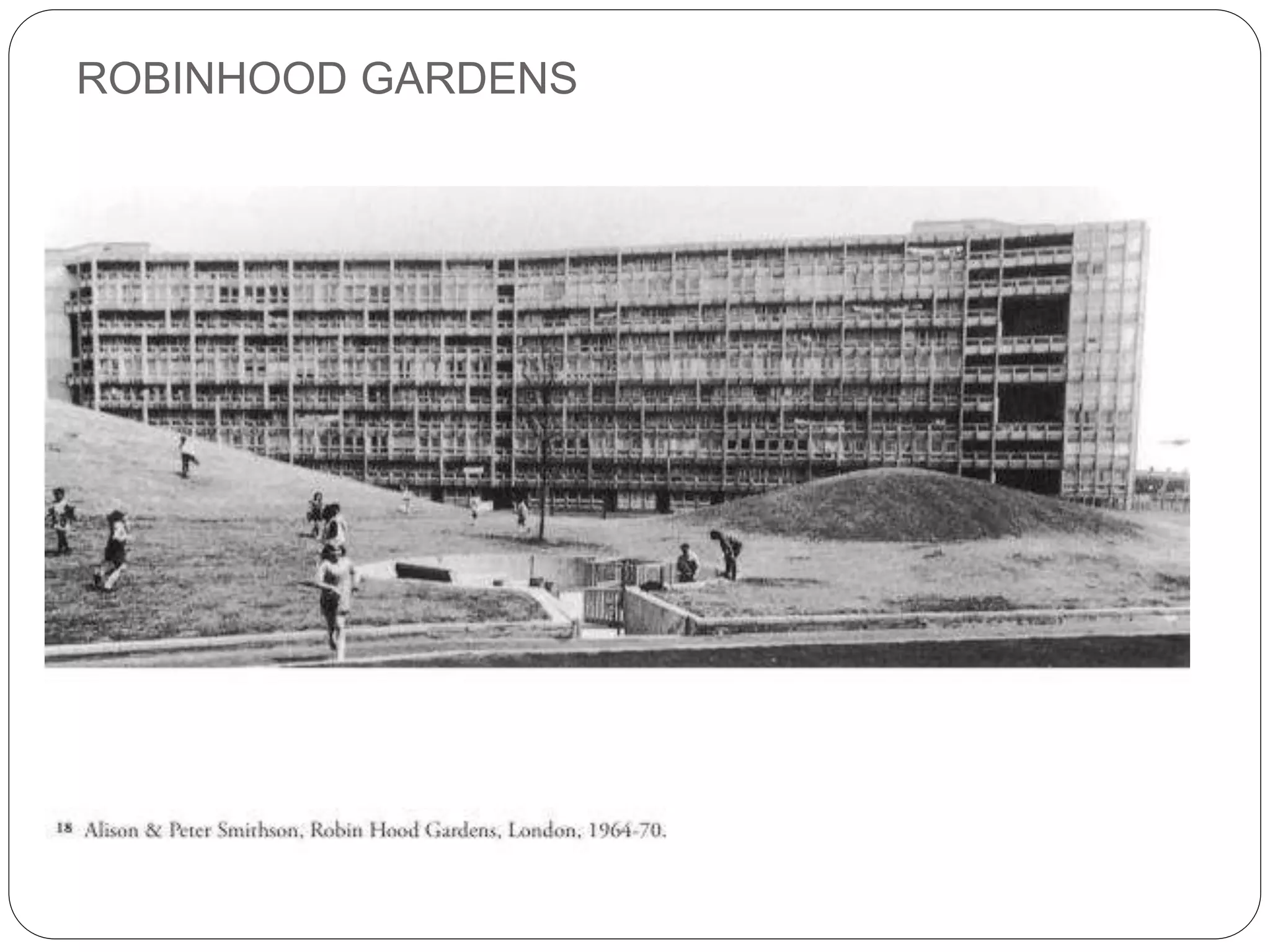ROBINHOOD GARDENS
 