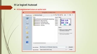 III Le logiceil Autocad
 4-Enregistrement sous un autre nom
 