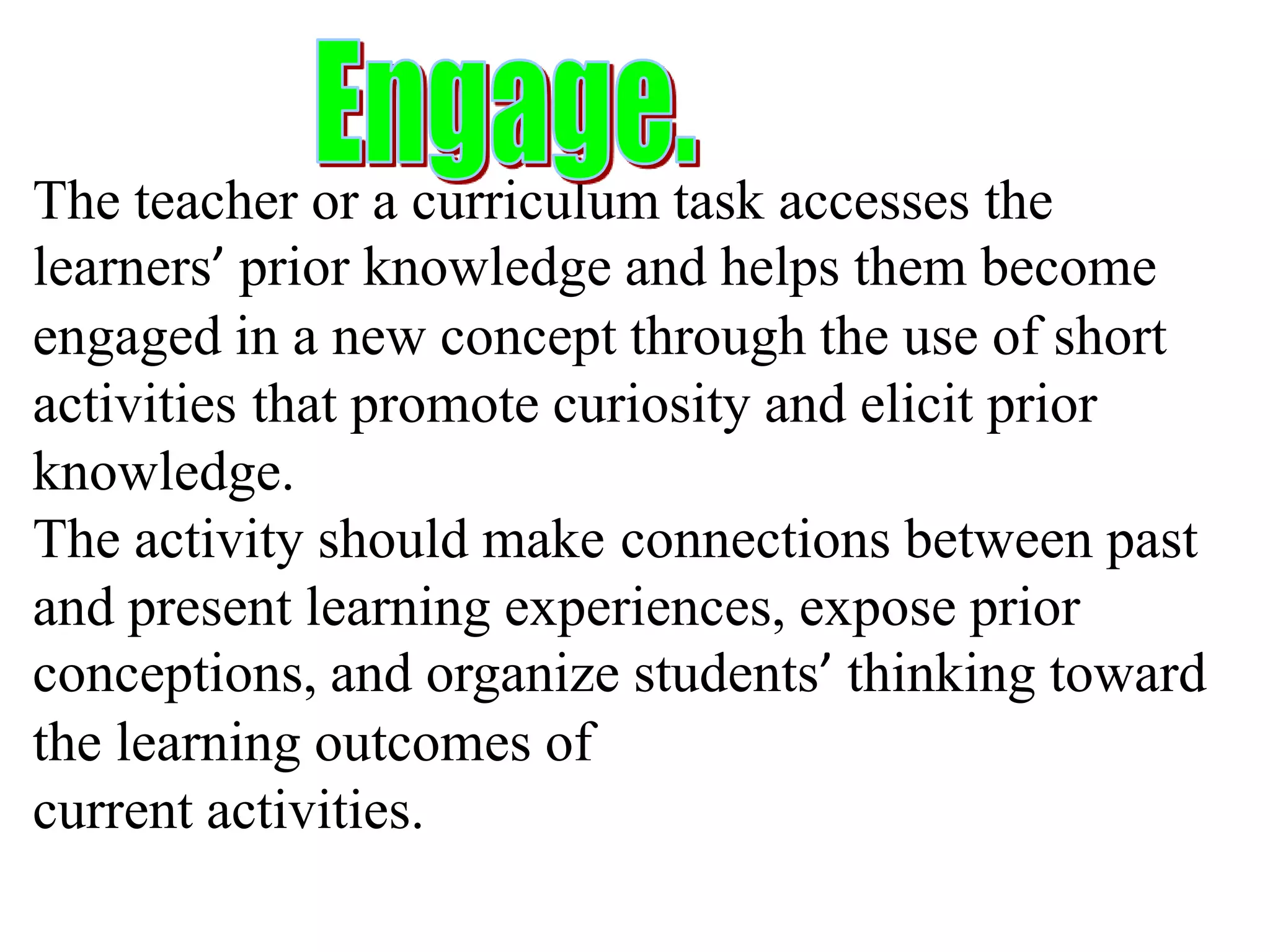 Acting on solutionsIn 1962 J. Myron Atkin and Robert Karplus, science educators published a paper on a 'guided discovery' approach that was used in the Science Curriculum Improvement Study (SCIS). This cycle used terms such as exploration, invention and discovery which were later modified to exploration, term introduction and concept application. The Biological Sciences Curriculum Study (BSCS) 5E Instructional Model was developed in America in the 1980'sand consists of the following phases:Engagement