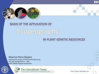 Mauricio Parra Quijano
International Treaty on Plant Genetic Resources
for Food and Agriculture - FAO
CAPFITOGEN Program C...