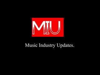 Music Industry Updates.
 