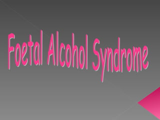 Foetal Alcohol Syndrome 