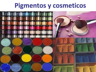Pigmentos y cosmeticos
 