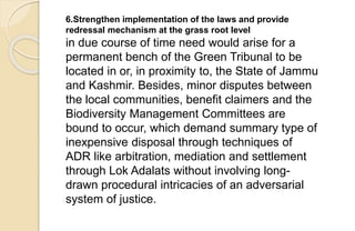 6.Strengthen implementation of the laws and provide
redressal mechanism at the grass root level
in due course of time need...