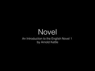 Novel
An Introduction to the English Novel 1
by Arnold Kettle
 